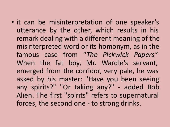 it can be misinterpretation of one speaker's utterance by the other, which