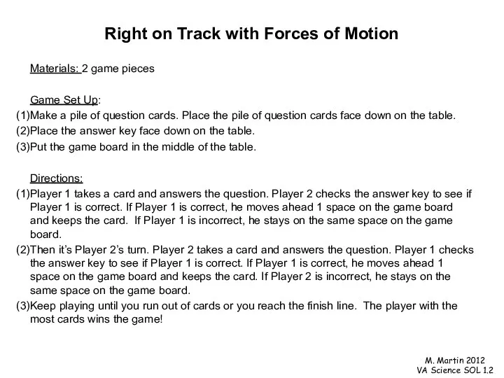 Right on Track with Forces of Motion Materials: 2 game pieces Game