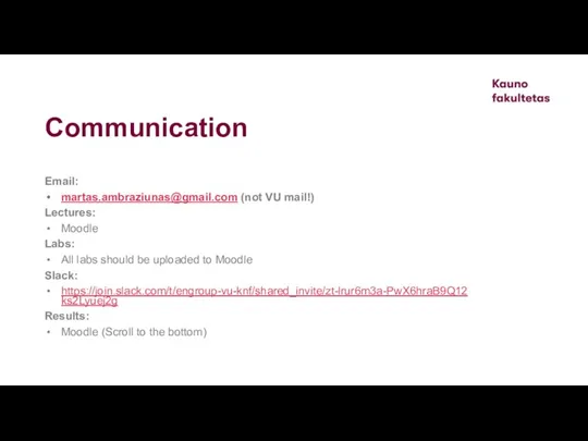 Communication Email: martas.ambraziunas@gmail.com (not VU mail!) Lectures: Moodle Labs: All labs should