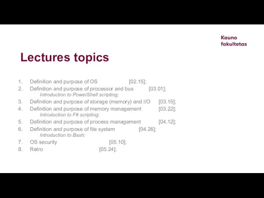 Lectures topics Definition and purpose of OS [02.15]; Definition and purpose of