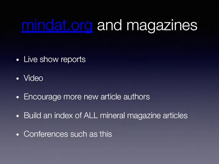 mindat.org and magazines Live show reports Video Encourage more new article authors