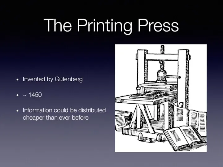 The Printing Press Invented by Gutenberg ~ 1450 Information could be distributed cheaper than ever before
