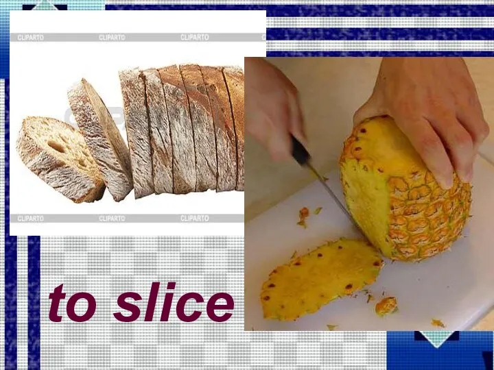 to slice