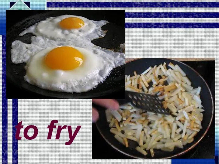 to fry