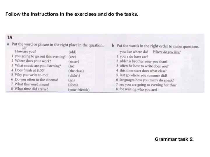 Follow the instructions in the exercises and do the tasks. Grammar task 2.
