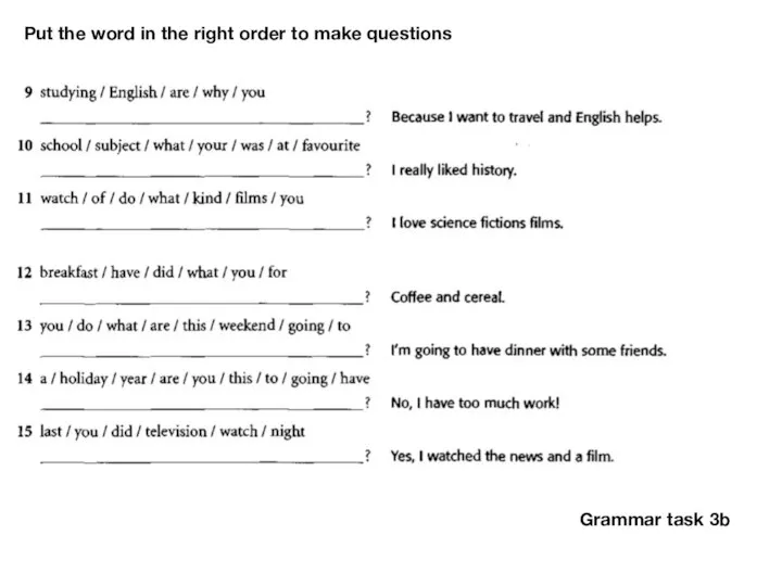 Put the word in the right order to make questions Grammar task 3b