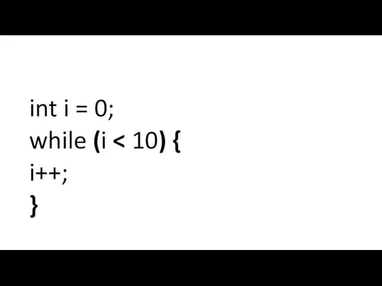 int i = 0; while (i i++; }