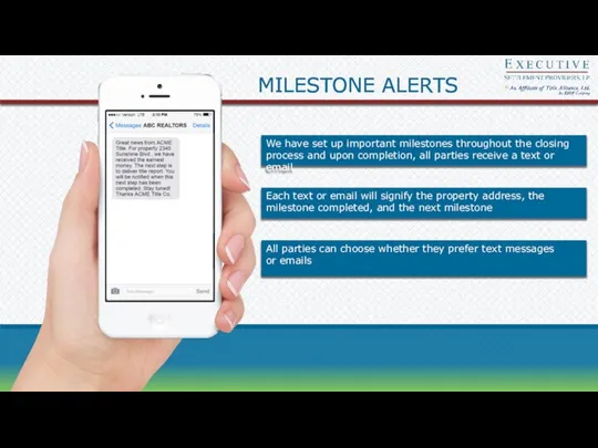 MILESTONE ALERTS We have set up important milestones throughout the closing process