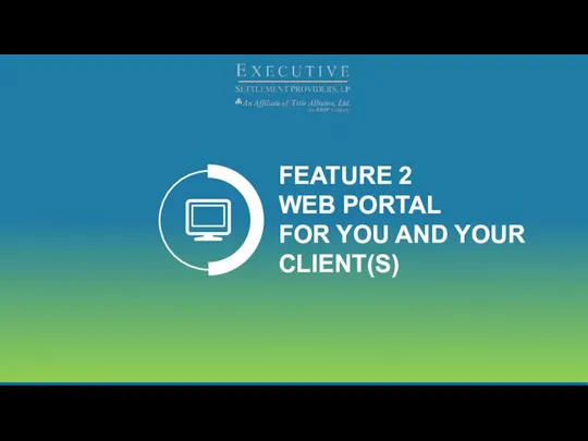 FEATURE 2 WEB PORTAL FOR YOU AND YOUR CLIENT(S)