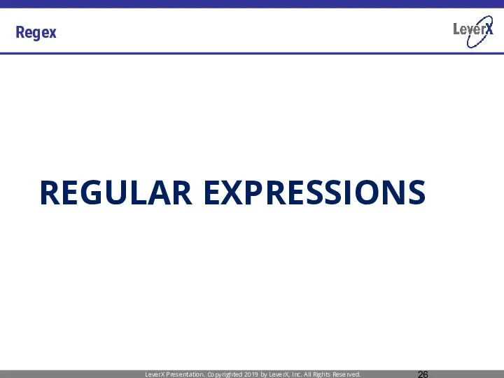 Regex LeverX Presentation. Copyrighted 2019 by LeverX, Inc. All Rights Reserved. REGULAR EXPRESSIONS
