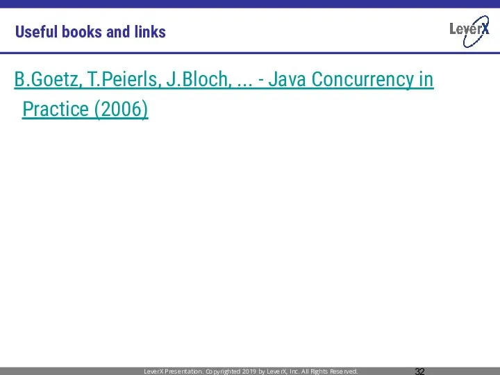 Useful books and links B.Goetz, T.Peierls, J.Bloch, ... - Java Concurrency in