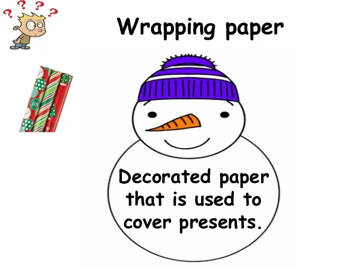 Decorated paper that is used to cover presents. Wrapping paper