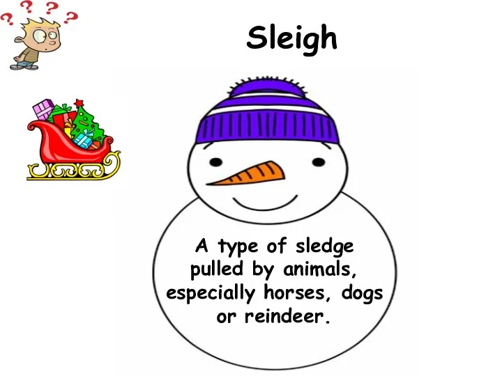 A type of sledge pulled by animals, especially horses, dogs or reindeer. Sleigh