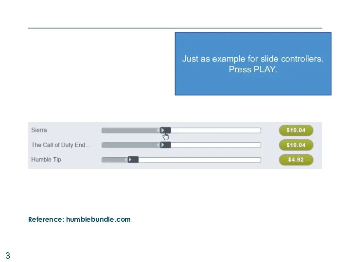 | Reference: humblebundle.com Just as example for slide controllers. Press PLAY.