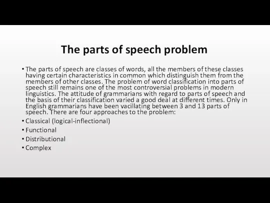 The parts of speech problem The parts of speech are classes of
