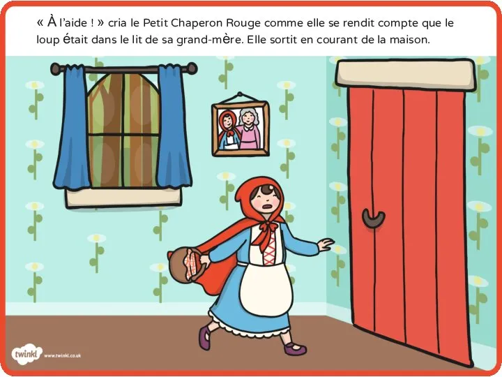 « À l'aide ! » cria le Petit Chaperon Rouge comme elle