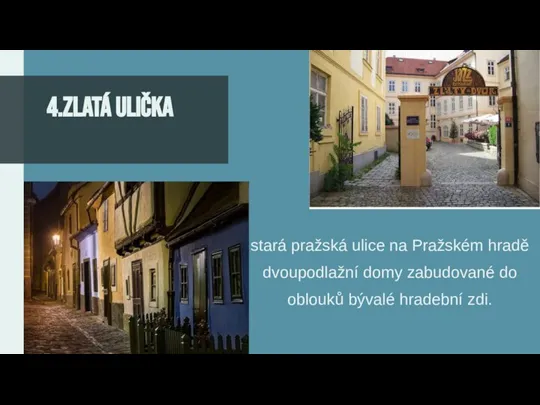 stará pražská ulice na Pražském hradě dvoupodlažní domy zabudované do oblouků bývalé hradební zdi.