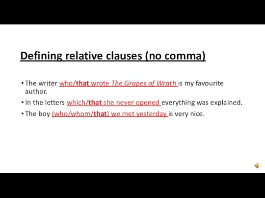 Defining relative clauses (no comma) The writer who/that wrote The Grapes of