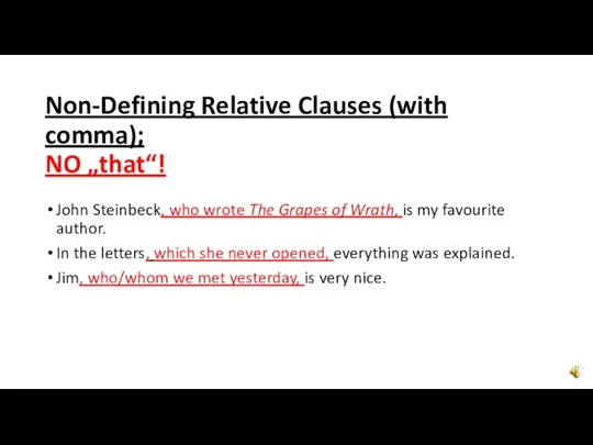 Non-Defining Relative Clauses (with comma); NO „that“! John Steinbeck, who wrote The