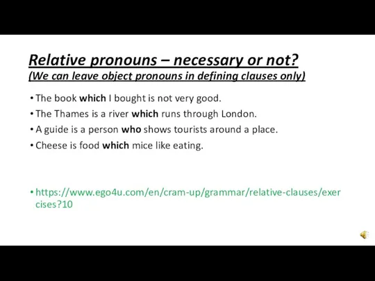 Relative pronouns – necessary or not? (We can leave object pronouns in