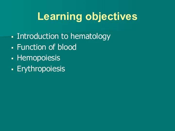 Learning objectives Introduction to hematology Function of blood Hemopoiesis Erythropoiesis