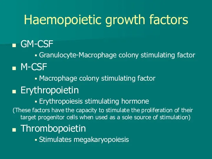 Haemopoietic growth factors GM-CSF Granulocyte-Macrophage colony stimulating factor M-CSF Macrophage colony stimulating