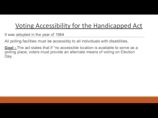 Voting Accessibility for the Handicapped Act It was adopted in the year