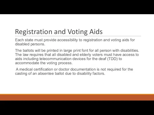 Registration and Voting Aids Each state must provide accessibility to registration and