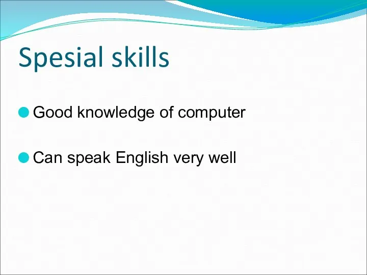 Spesial skills Good knowledge of computer Can speak English very well