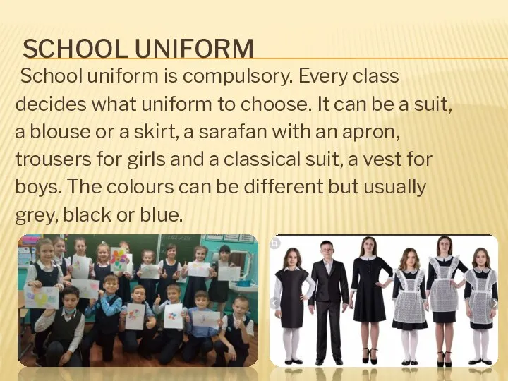 SCHOOL UNIFORM School uniform is compulsory. Every class decides what uniform to