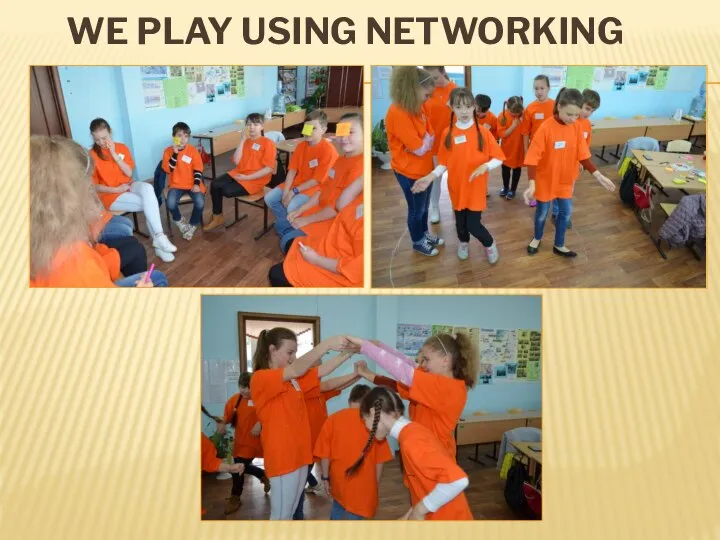 WE PLAY USING NETWORKING