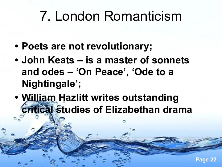 7. London Romanticism Poets are not revolutionary; John Keats – is a