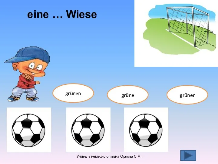 eine … Wiese grünen Учитель немецкого языка Орлова С.М. grüne grüner