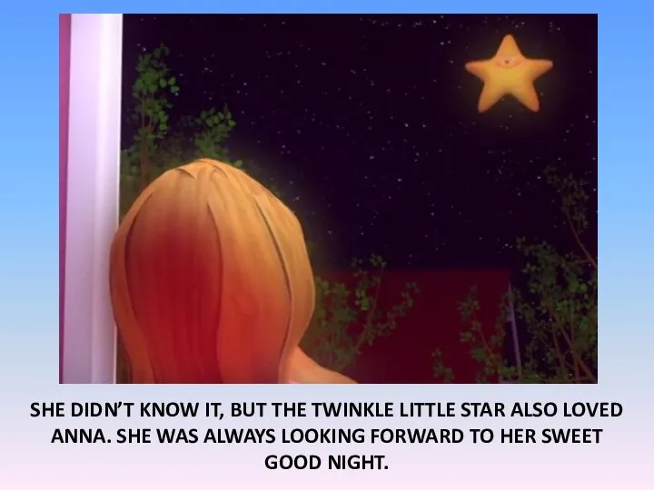 SHE DIDN’T KNOW IT, BUT THE TWINKLE LITTLE STAR ALSO LOVED ANNA.