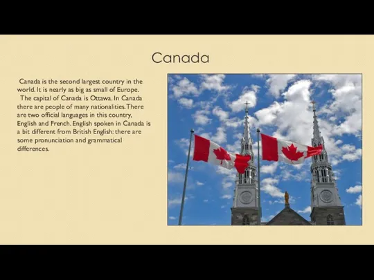 Canada Canada is the second largest country in the world. It is