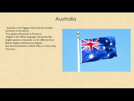 Australia Australia is the biggest island and the smallest continent in the