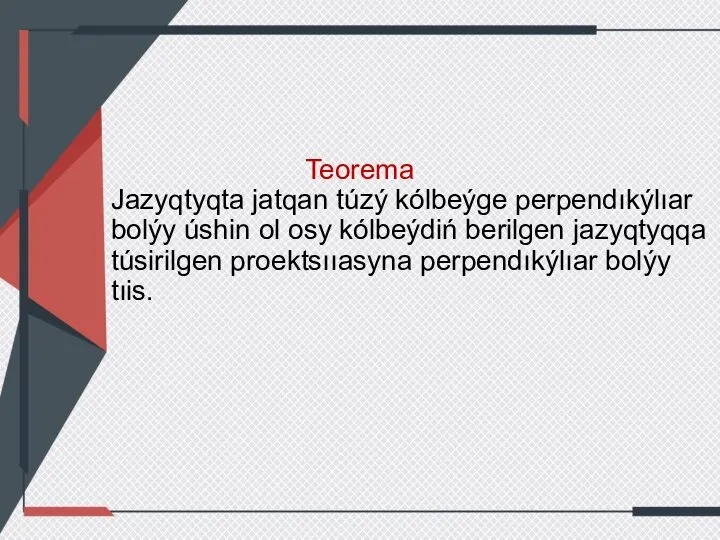 Teorema Jazyqtyqta jatqan túzý kólbeýge perpendıkýlıar bolýy úshіn ol osy kólbeýdіń berіlgen