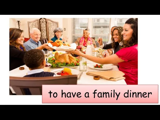 to have a family dinner