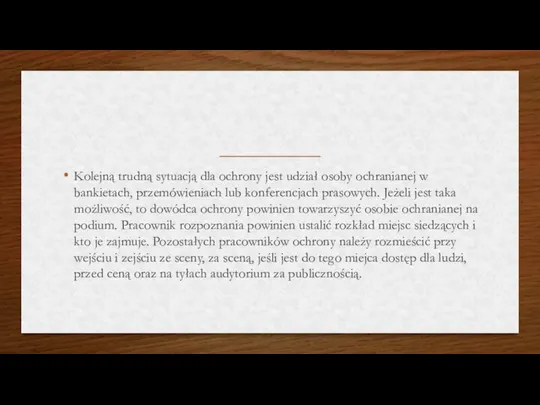 Kolejną trudną sytuacją dla ochrony jest udział osoby ochranianej w bankietach, przemówieniach