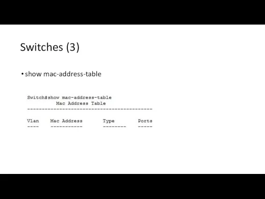 Switches (3) show mac-address-table