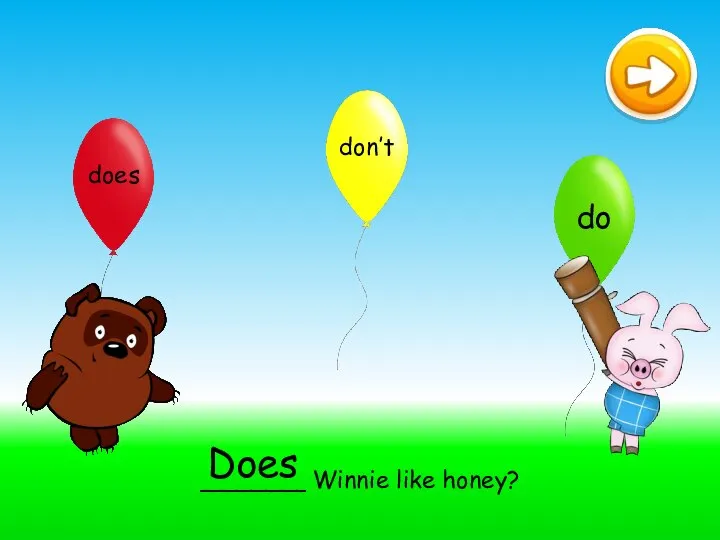 _______ Winnie like honey? Does