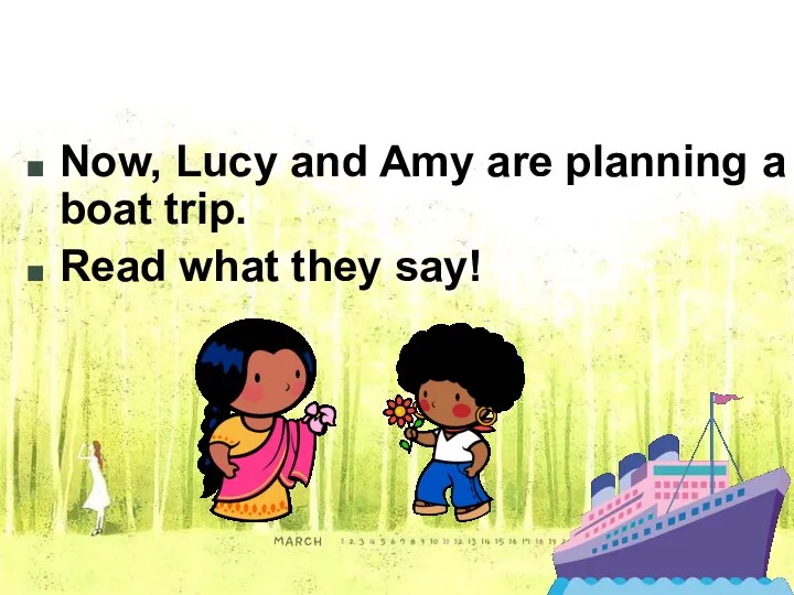 Now, Lucy and Amy are planning a boat trip. Read what they say!