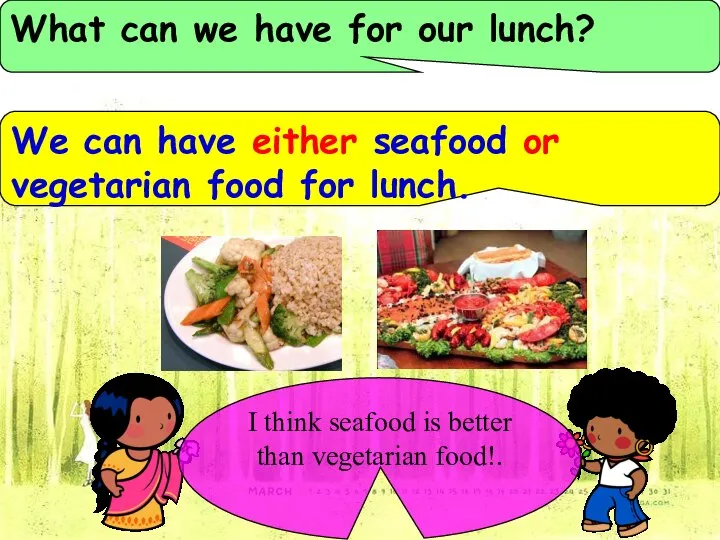 What can we have for our lunch? We can have either seafood