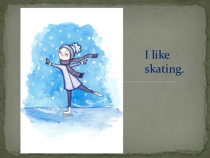 I like skating.