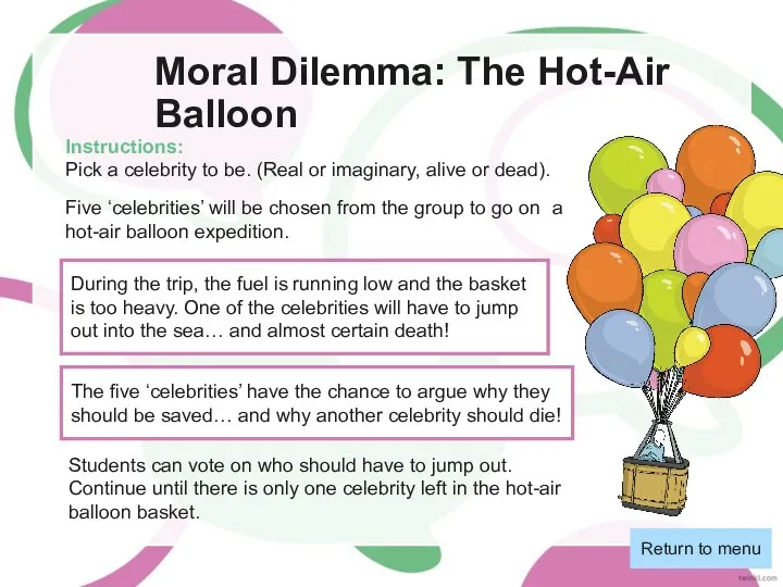 Moral Dilemma: The Hot-Air Balloon Instructions: Pick a celebrity to be. (Real