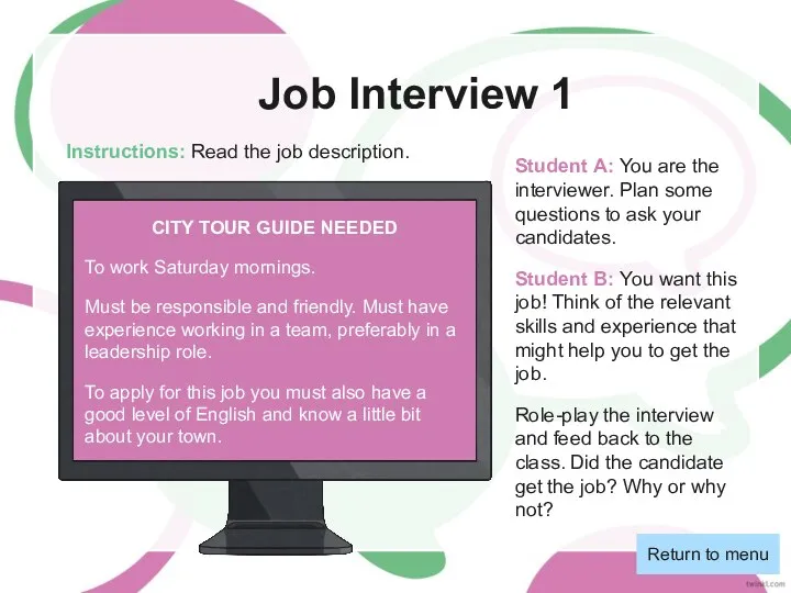 Job Interview 1 Instructions: Read the job description. Return to menu Student