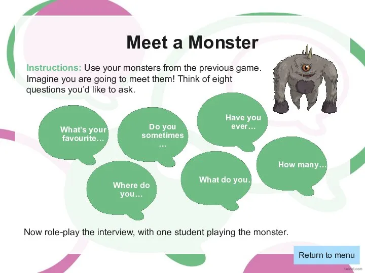 Meet a Monster Instructions: Use your monsters from the previous game. Imagine