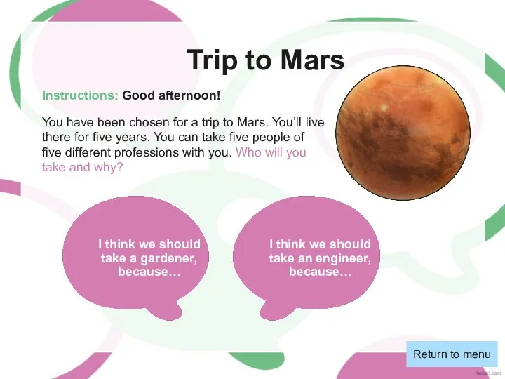 Trip to Mars Instructions: Good afternoon! You have been chosen for a