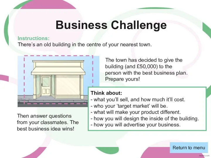 Business Challenge Instructions: There’s an old building in the centre of your