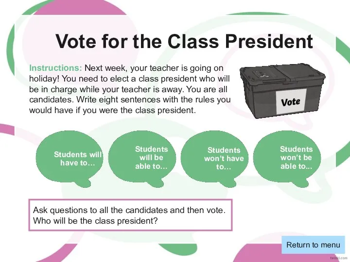 Vote for the Class President Instructions: Next week, your teacher is going
